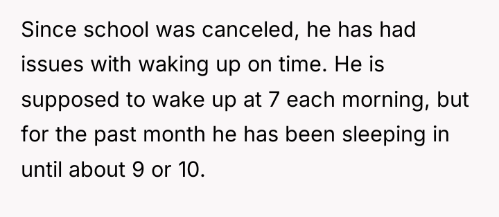 Since school was canceled, he has had issues with waking...