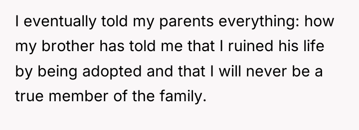I eventually told my parents everything: how my brother has...