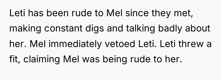 Leti has been rude to Mel since they met, making...