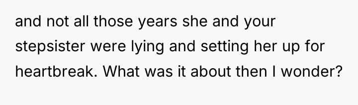 and not all those years she and your stepsister were...