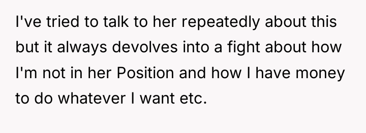 I've tried to talk to her repeatedly about this but...