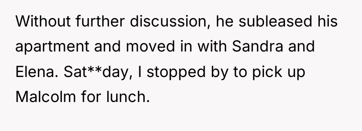 Without further discussion, he subleased his apartment and moved in...