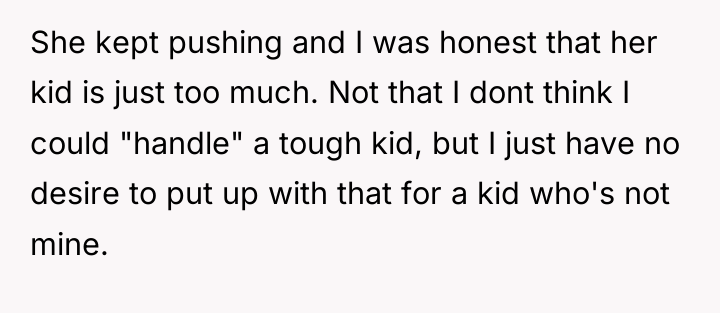 She kept pushing and I was honest that her kid...
