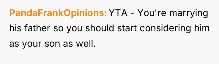 PandaFrankOpinions YTA - You're marrying his father so you should...