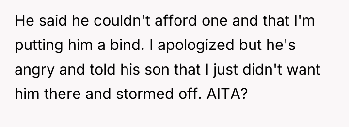 He said he couldn't afford one and that I'm putting...