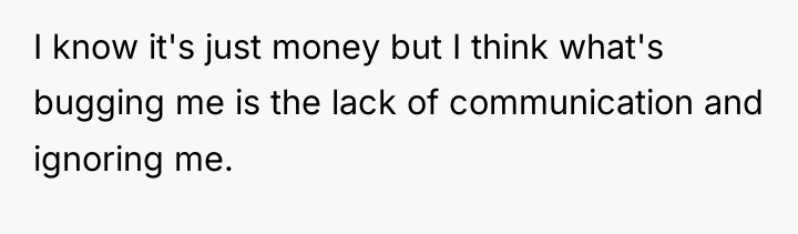 I know it's just money but I think what's bugging...