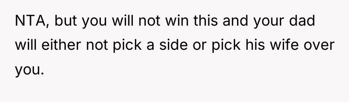 NTA, but you will not win this and your dad...