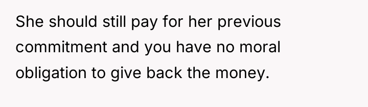 She should still pay for her previous commitment and you...
