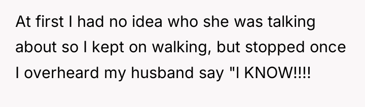 At first I had no idea who she was talking...