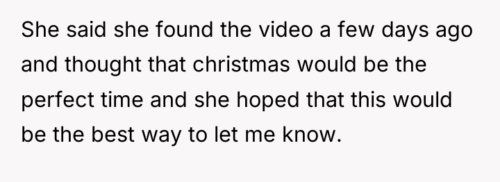 She said she found the video a few days ago...