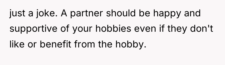 just a joke. A partner should be happy and supportive...