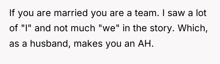 If you are married you are a team. I saw...