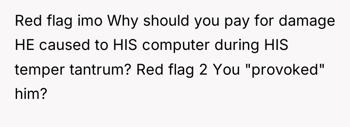 Red flag imo Why should you pay for damage HE...