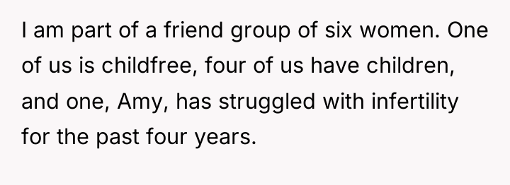 I am part of a friend group of six women....