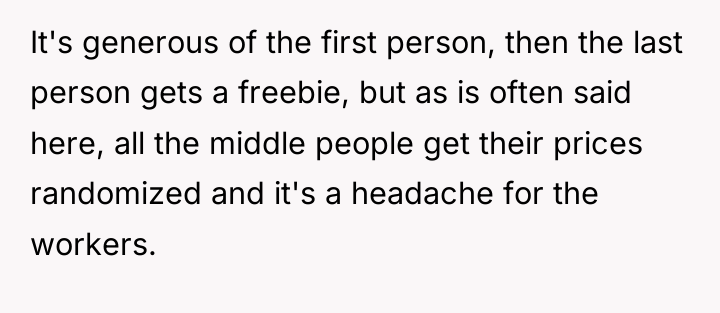 It's generous of the first person, then the last person...
