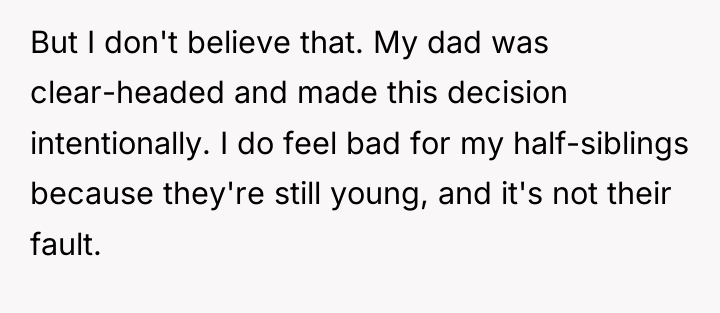 But I don't believe that. My dad was clear-headed and...