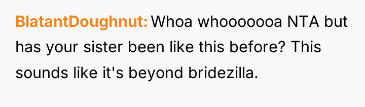 BlatantDoughnut Whoa whooooooa NTA but has your sister been like...