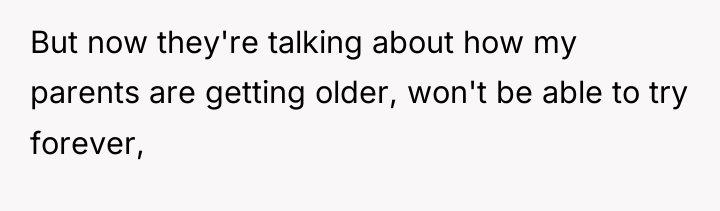 But now they're talking about how my parents are getting...