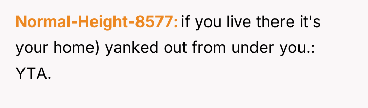 Normal-Height-8577 if you live there it's your home) yanked out...