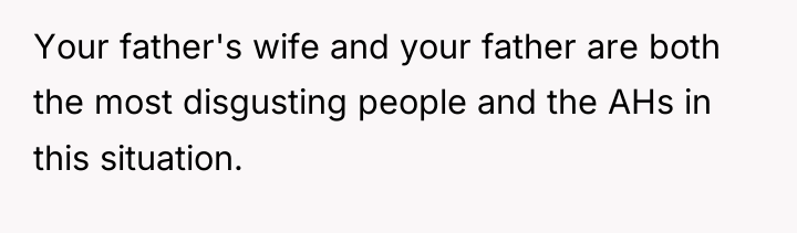 Your father's wife and your father are both the most...