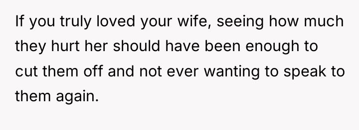 If you truly loved your wife, seeing how much they...