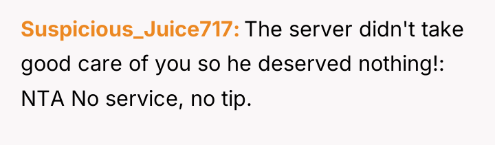 Suspicious_Juice717 The server didn't take good care of you so...