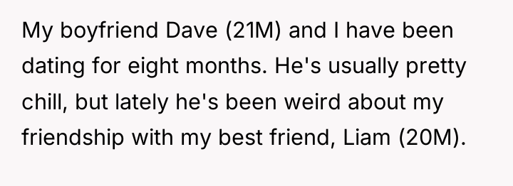 My boyfriend Dave (21M) and I have been dating for...