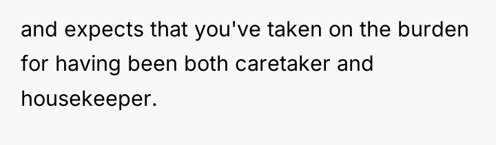 and expects that you've taken on the burden for having...