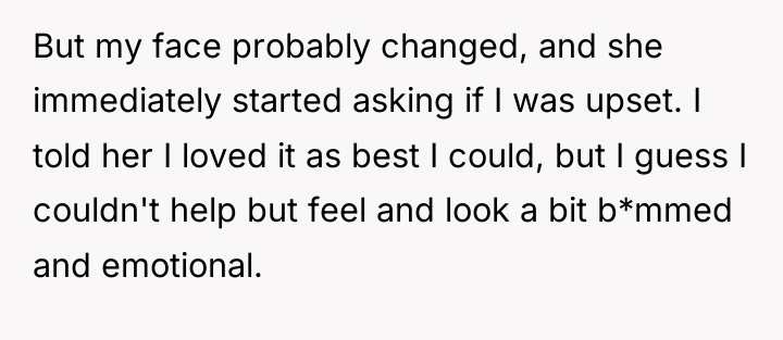 But my face probably changed, and she immediately started asking...