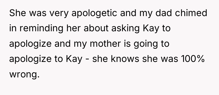 She was very apologetic and my dad chimed in reminding...