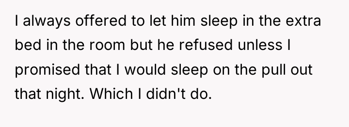 I always offered to let him sleep in the extra...