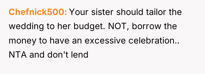 Chefnick500 Your sister should tailor the wedding to her budget....