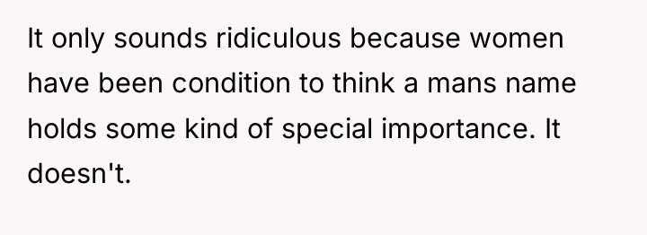 It only sounds ridiculous because women have been condition to...