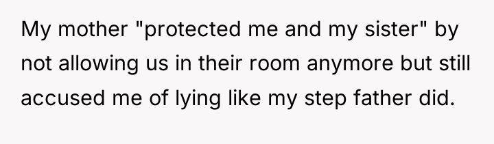 My mother "protected me and my sister" by not allowing...