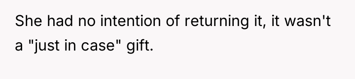 She had no intention of returning it, it wasn't a...