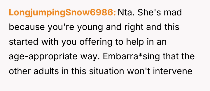 LongjumpingSnow6986 Nta. She's mad because you're young and right and...