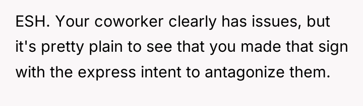 ESH. Your coworker clearly has issues, but it's pretty plain...