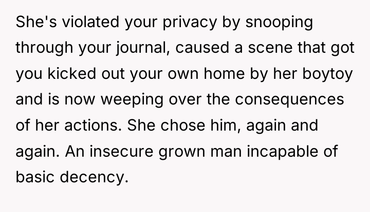 She's violated your privacy by snooping through your journal, caused...