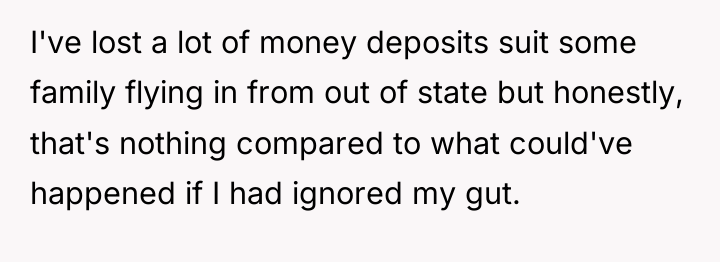 I've lost a lot of money deposits suit some family...
