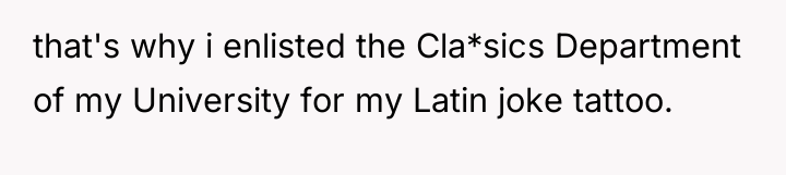 that's why i enlisted the Cla*sics Department of my University...
