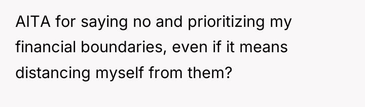 AITA for saying no and prioritizing my financial boundaries, even...