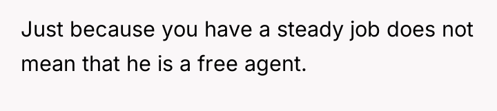 Just because you have a steady job does not mean...