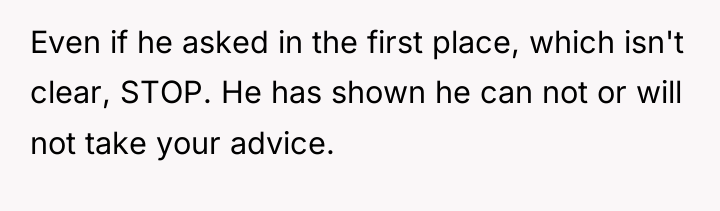 Even if he asked in the first place, which isn't...