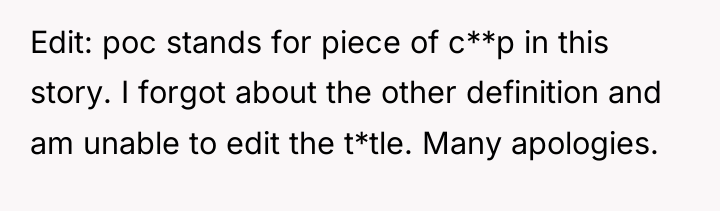 Edit: poc stands for piece of c**p in this story....