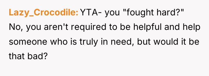 Lazy_Crocodile YTA- you "fought hard?" No, you aren't required to...