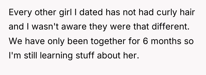 Every other girl I dated has not had curly hair...