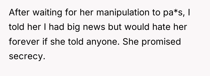 After waiting for her manipulation to pa*s, I told her...