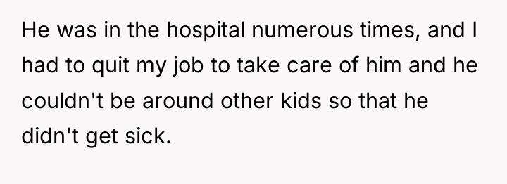 He was in the hospital numerous times, and I had...