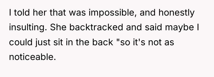 I told her that was impossible, and honestly insulting. She...