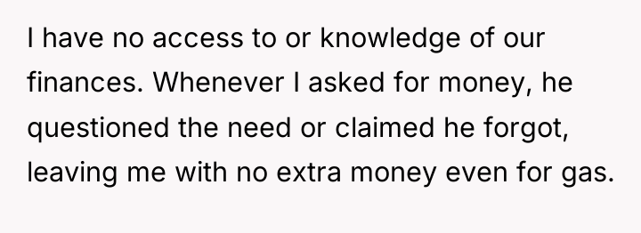I have no access to or knowledge of our finances....